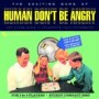HUMAN DONT BE ANGRY HUMAN DONT BE ANGRY