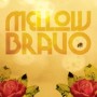 MELLOW BRAVO MELLOW BRAVO
