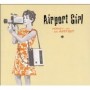 AIRPORT GIRL AIRPORT GIRL