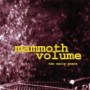 MAMMOTH VOLUME