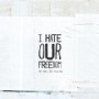 I HATE OUR FREEDOM