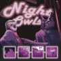 NIGHT OWLS NIGHT OWLS
