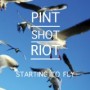 PINT SHOT RIOT PINT SHOT RIOT