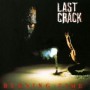 LAST CRACK LAST CRACK