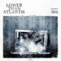 LOWER THAN ATLANTIS