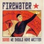 FIREWATER
