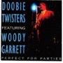 DOOBIE TWISTERS & WOODY GARRETT DOOBIE TWISTERS & WOODY GARRETT