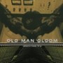 OLD MAN GLOOM OLD MAN GLOOM