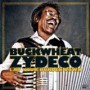BUCKWHEAT ZYDECO BUCKWHEAT ZYDECO
