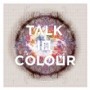 TALK IN COLOUR