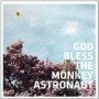 GOD BLESS THE MONKEY ASTRONAUT