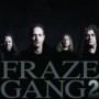 FRAZE GANG FRAZE GANG