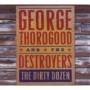 THOROGOOD GEORGE & THE DESTROYERS THOROGOOD GEORGE & THE DESTROYERS