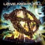 LOVE MIGHT KILL LOVE MIGHT KILL