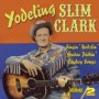 CLARK SLIM YODELING CLARK SLIM YODELING