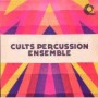CULTS PERCUSSION ENSEMBLE