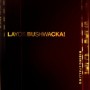 LAYO & BUSHWACKA