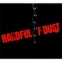 HANDFUL OF DUST HANDFUL OF DUST