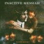INACTIVE MESSIAH INACTIVE MESSIAH