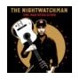 NIGHTWATCHMAN THE NIGHTWATCHMAN THE