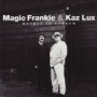 MAGIC FRANKIE & KAZ LUX