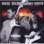 DIXON WILLIE & WINTER JOHNNY DIXON WILLIE & WINTER JOHNNY