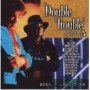 DOUBLE TROUBLE DOUBLE TROUBLE