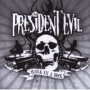 PRESIDENT EVIL PRESIDENT EVIL