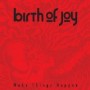 BIRTH OF JOY