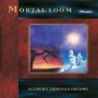 MORTAL LOOM MORTAL LOOM