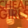 CHEAP GIRLS