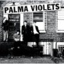 PALMA VIOLETS PALMA VIOLETS