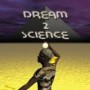 DREAM 2 SCIENCE