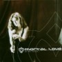 MORTAL LOVE MORTAL LOVE