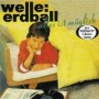 WELLE ERDBALL WELLE ERDBALL