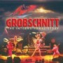 GROBSCHNITT GROBSCHNITT