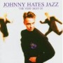 JOHNNY HATES JAZZ