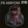 FU MANCHU FU MANCHU