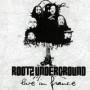 ROOTZ UNDERGROUND ROOTZ UNDERGROUND