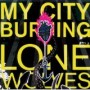 MY CITY BURNING MY CITY BURNING