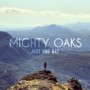 MIGHTY OAKS MIGHTY OAKS