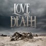 LOVE AND DEATH LOVE AND DEATH
