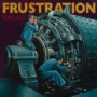 FRUSTRATION