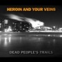 HEROIN & YOUR VEINS HEROIN & YOUR VEINS