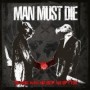 MAN MUST DIE MAN MUST DIE