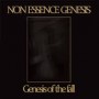 NON ESSENCE GENESIS NON ESSENCE GENESIS