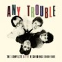 ANY TROUBLE ANY TROUBLE