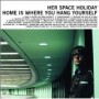 HER SPACE HOLIDAY HER SPACE HOLIDAY