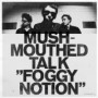 MUSHMOUTHED TALK MUSHMOUTHED TALK