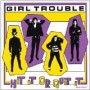 GIRL TROUBLE GIRL TROUBLE